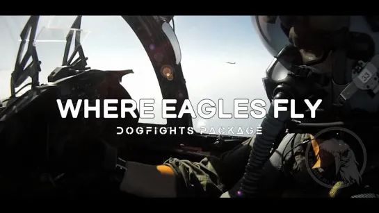 WHERE EAGLES FLY. DOGFIGHTS PACKAGE '19