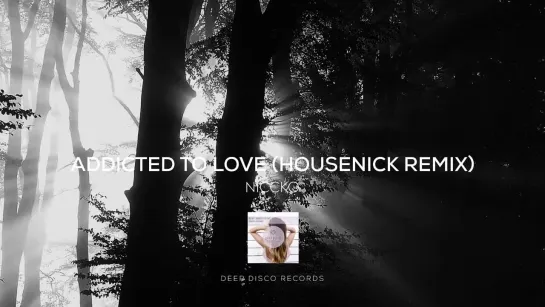 NICCKO - Addicted To Love (Housenick Remix) [Video Edit]