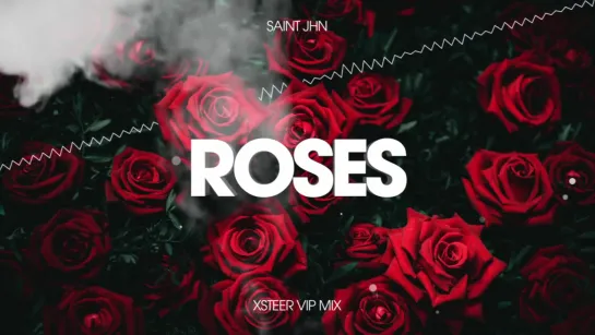 SAINt JHN - Roses (Xsteer VIP Mix)