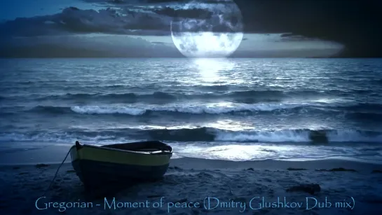 Gregorian - Moment of peace (Dmitry Glushkov Dub mix)