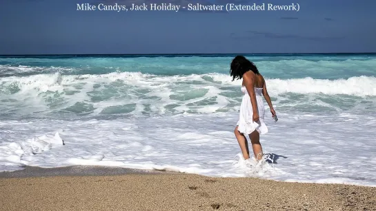 Mike Candys, Jack Holiday - Saltwater (Extended Rework)