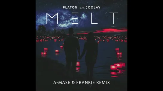 Platon feat  Joolay - Melt (A-Mase  Frankie Remix)