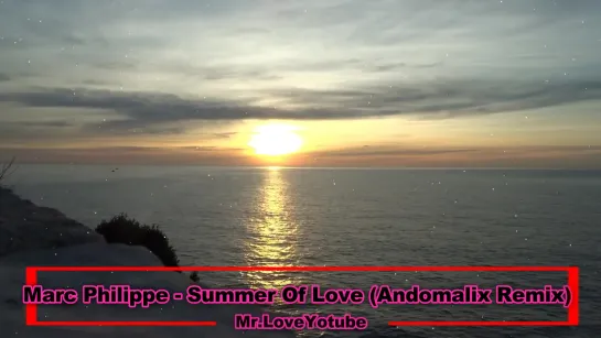 Marc Philippe Summer Of Love Andomalix Remix