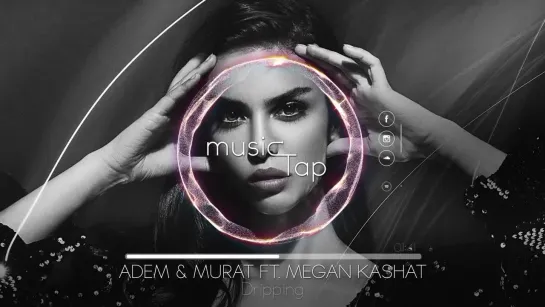 Adem  Murat ft. Megan Kashat - Dripping