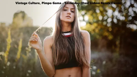 Vintage Culture Pimpo Gama Yesterday Davi Lisboa Remix