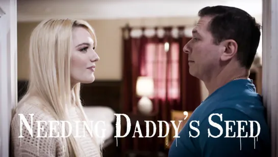 NEEDING DADDY'S SEED/ Kenna James, John Strong [PureTaboo]