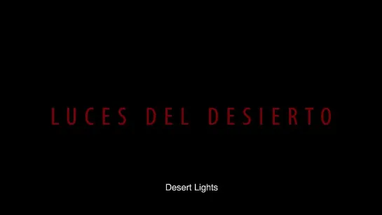 Desert Lights / Luces del desierto (2021) dir. Félix Blume