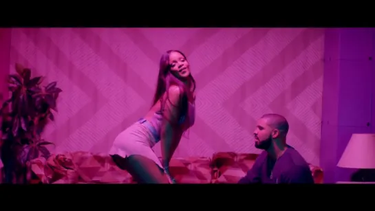 Rihanna - Work (Explicit) ft. Drake (part 2)