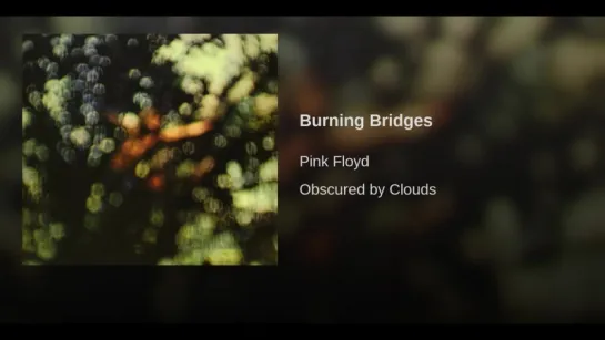 Pink Floyd -Burning Bridges (Горящие мосты)