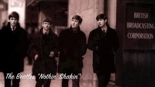 The Beatles. Nothin’ Shakin’[Ничто не шелохнётся]