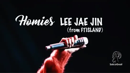 LEE JAEJIN (FTISLAND) - Homies (Rus sub SaicoGoat)