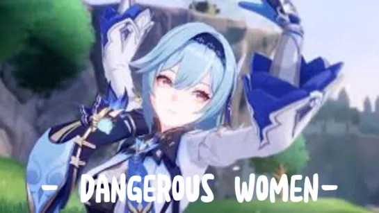 Ariana Grande| Dangerous Women | GMV / AMV | Genshin Women |