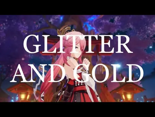 GLITTER AND GOLD - Genshin Impact (AMV/GMV)