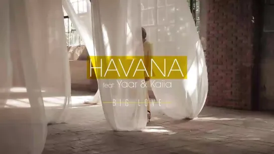 HAVANA feat. Yaar & Kaiia - Big love (Official Video)