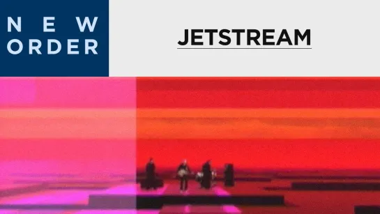 New Order - Jetstream (Official Music Video)