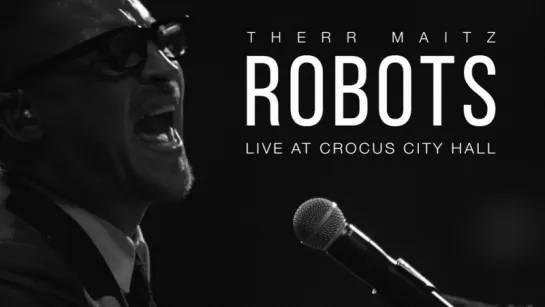 Therr Maitz - Robots (Live @ Crocus City Hall)