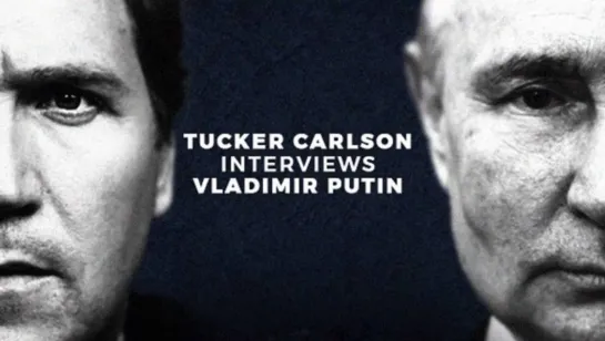 The Tucker Carlson - Interview with Vladimir Putin / Engl (06.02.2024) FHD