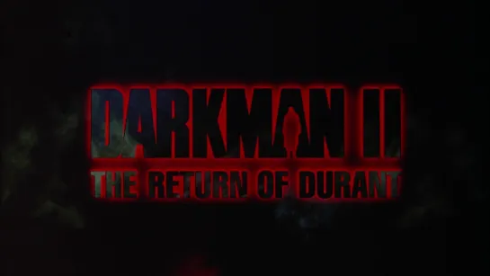 Человек тьмы II: Возвращение Дюрана / Darkman II: The Return of Durant (1995)