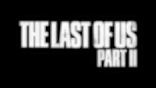 Тизер The Last of Us 2