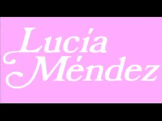 Lucia Mendez Solamente una vez (Только один раз)