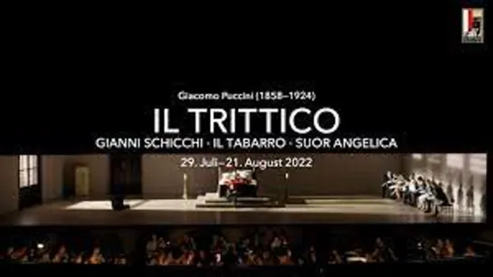 Salzburger Festspiele 2022 Giacomo Puccini - Il trittico  Gianni Schicchi - Il tabarro - Suor Angelica