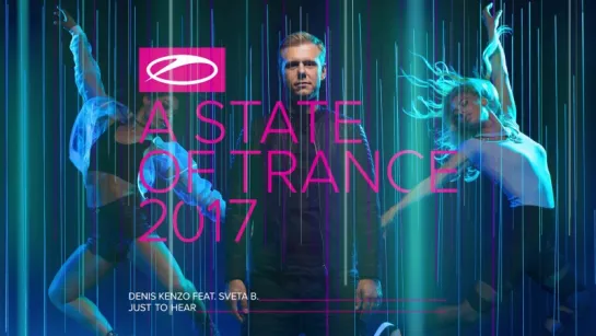 Denis Kenzo feat. Sveta B. - Just To Hear [#ASOT2017]