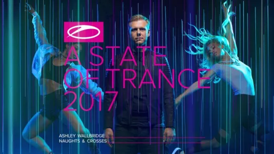 Ashley Wallbridge - Naughts  Crosses [#ASOT2017]