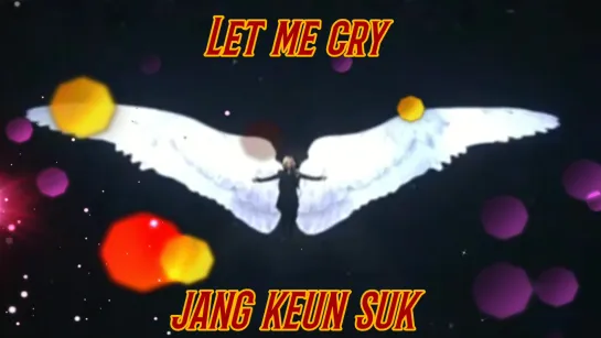 JANG KEUN SUK • Let me cry • Japan debut 🎉 8th anniversary congratulation