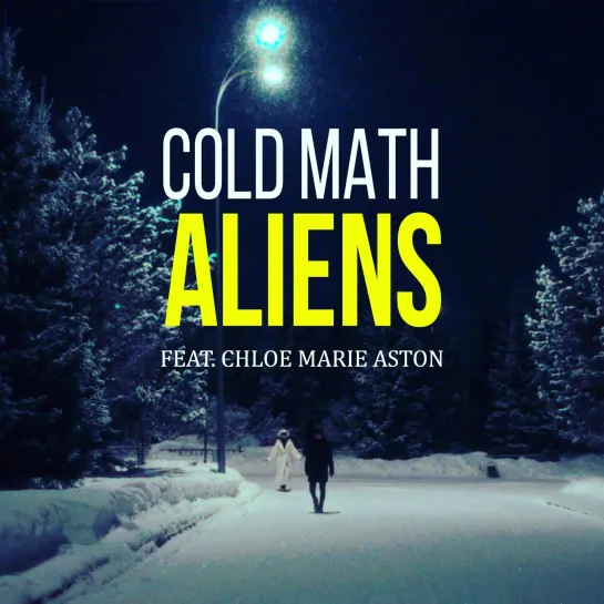 Cold Math - Aliens (feat. Chloe Marie Aston)