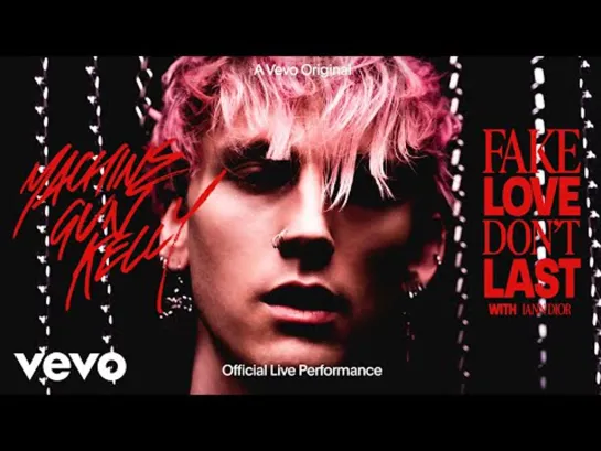 Machine Gun Kelly & iann dior  -fake love dont last