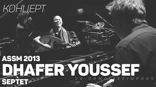 Dhafer Youssef - Full Live Concert at ASSM (Izmir-Turkey 2013)