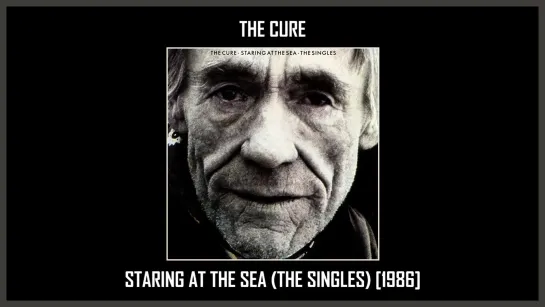 The Cure – Staring At The Sea • The Images