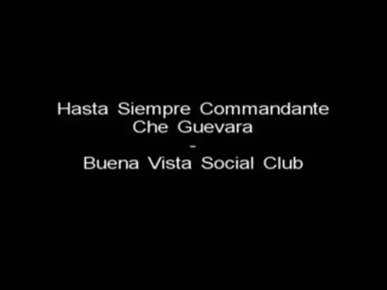 Buena Vista Social Club - Hasta Siempre Comandante Che Guevara