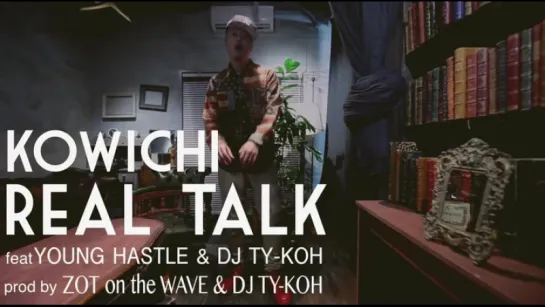 KOWICHI - REAL TALK feat. YOUNG HASTLE, DJ TY-KOH