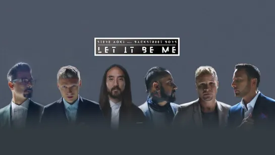 Steve Aoki & BackStreet Boys - Let It Be Me (Official Video)