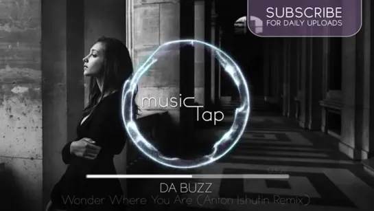 Da Buzz - Wonder Where You Are (Anton Ishutin Remix)