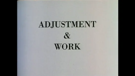 Adjustment & Work (1986) dir. Frederick Wiseman