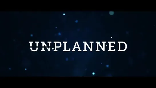 Unplanned (2019) Official Trailer