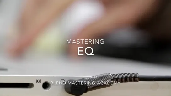 Mastering EDM - 00 - Mastering EQ - Intro