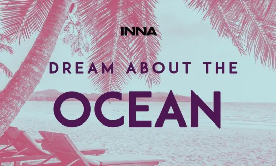 INNA - Dream About the Ocean