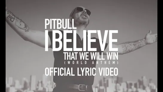 🎥 Премьера: Pitbull - I Believe That We Will Win (World Anthem) [Тупой Подкат]