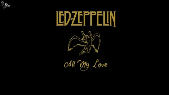 Led Zeppelin - All My Love (рус саб) [Bliss]