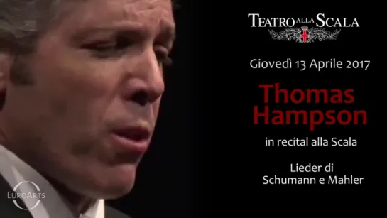 T. Hampson Alla Scala con Schumann e Mahler_13/04/17