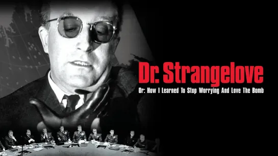 Dr. Strangelove or: How I Learned to Stop Worrying and Love the Bomb (1964) Оригинал с субтитрами [Ultra HD]