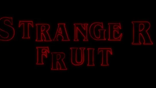 Stranger Fruit Teaser