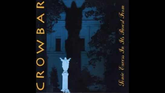 Crowbar - Repulsive In Its Splendid Beauty