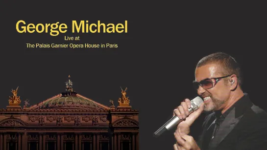 George Michael  «Live At The Palais Garnier Opera House In Paris»