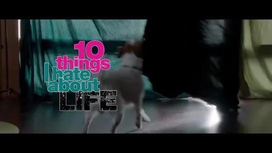 «10 вещей, которые я ненавижу в жизни10 Thing / s I Hate About Life» (2014): Трейлер