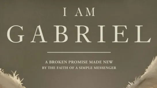 Я - Гавриил / I Am Gabriel (2012) HD