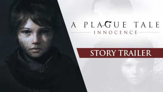 A Plague Tale: Innocence - Story Trailer. Rus. Sub. Русский сюжетный трейлер. Субтитры